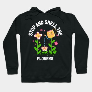 Nature Lovers Stop And Smell The Flowers Hoodie